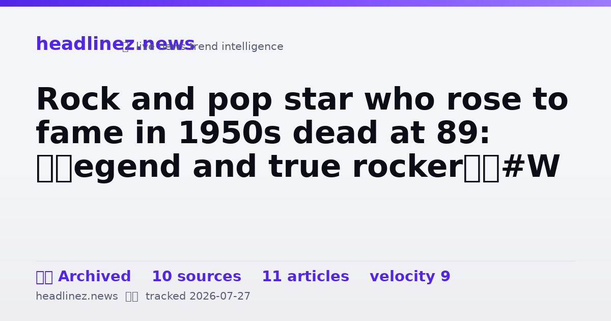 Visual summary for Rock and pop star who rose to fame in 1950s dead at 89: ‘Legend and true rocker’