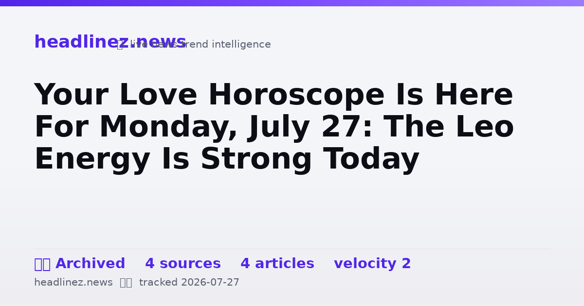 Visual summary for Your Love Horoscope Is Here For Monday, July 27: The Leo Energy Is Strong Today