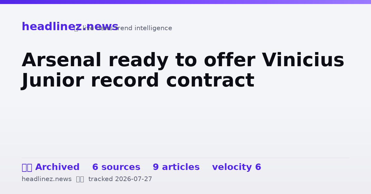 Visual summary for Arsenal ready to offer Vinicius Junior record contract