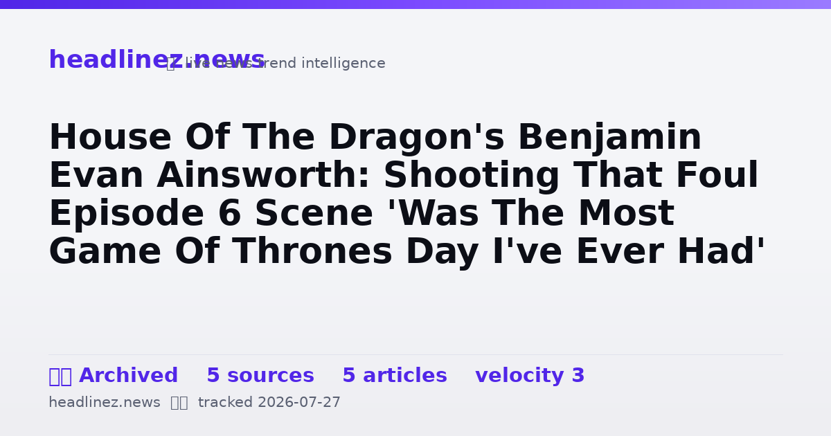 Visual summary for House Of The Dragon's Benjamin Evan Ainsworth: Shooting That Foul Episode 6 Scene 'Was The Most Game Of Thrones Day I've Ever Had'