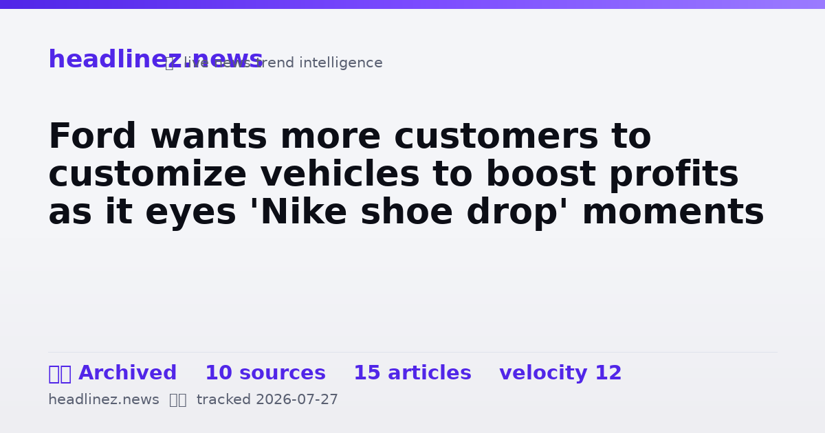 Visual summary for Ford wants more customers to customize vehicles to boost profits as it eyes 'Nike shoe drop' moments