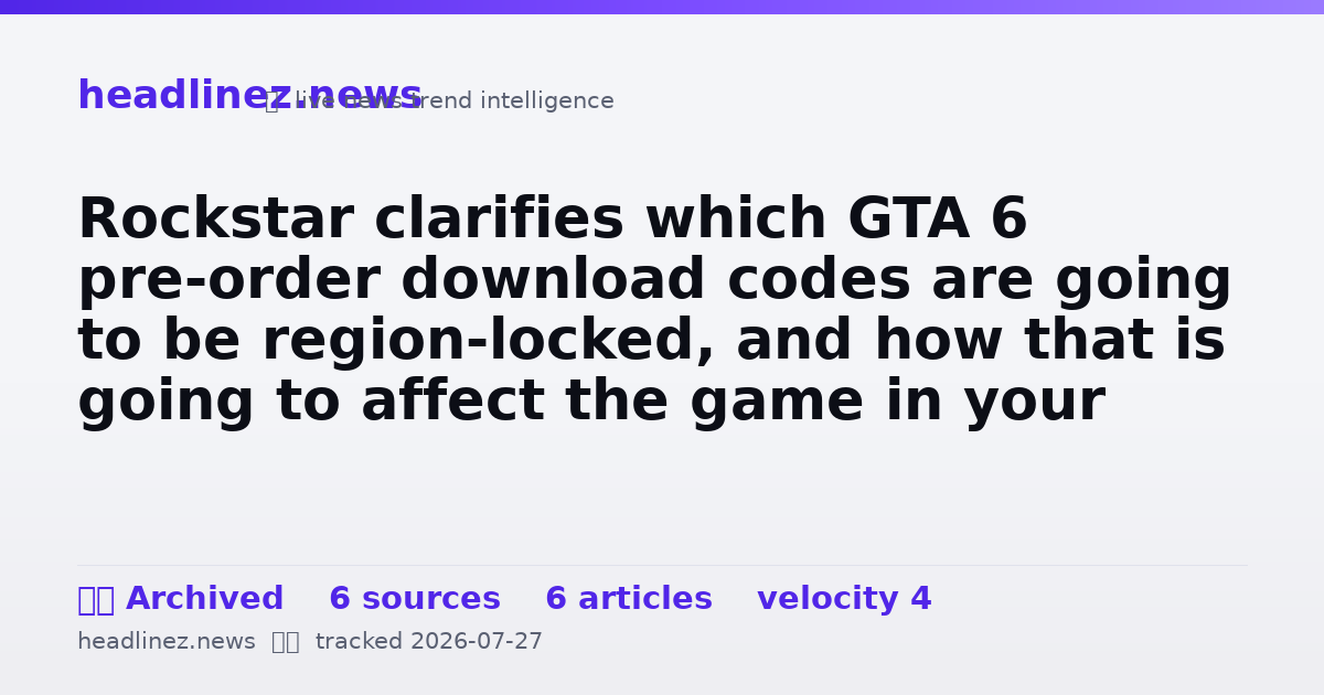 Visual summary for Rockstar clarifies which GTA 6 pre-order download codes are going to be region-locked, and how that is going to affect the game in your country