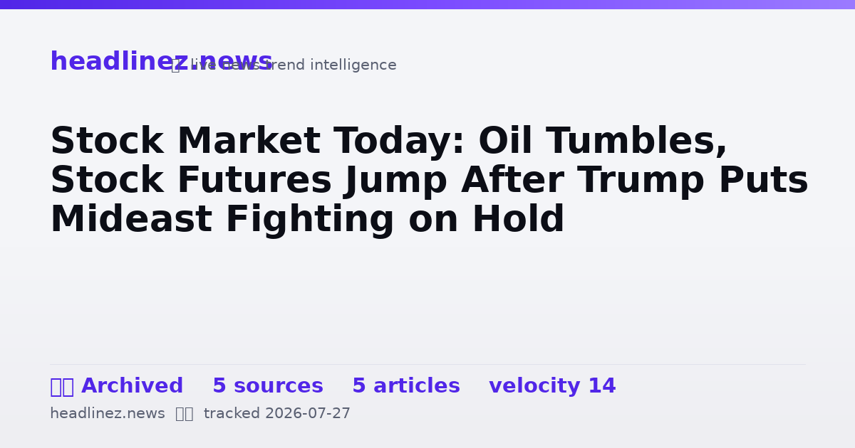 Visual summary for Stock Market Today: Oil Tumbles, Stock Futures Jump After Trump Puts Mideast Fighting on Hold