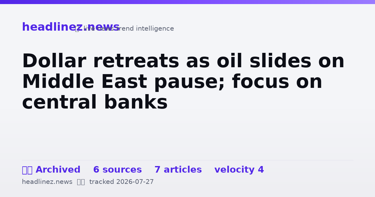 Visual summary for Dollar retreats as oil slides on Middle East pause; focus on central banks