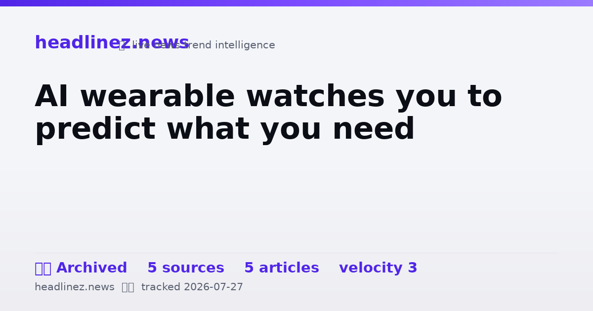 Visual summary for AI wearable watches you to predict what you need