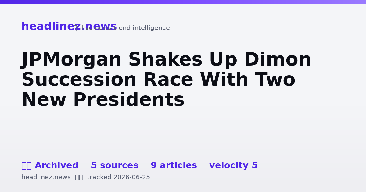 Visual summary for JPMorgan Shakes Up Dimon Succession Race With Two New Presidents