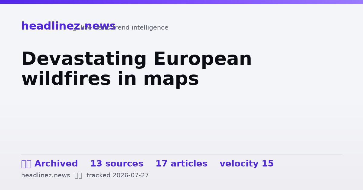 Visual summary for Devastating European wildfires in maps