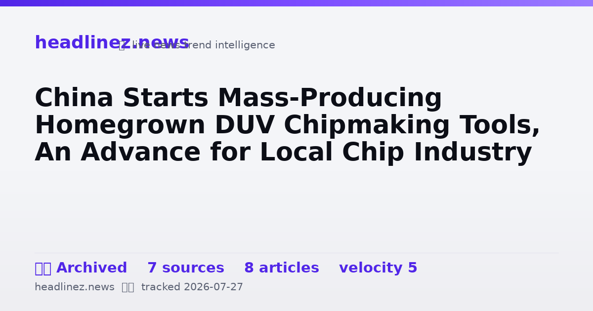 Visual summary for China Starts Mass-Producing Homegrown DUV Chipmaking Tools, An Advance for Local Chip Industry