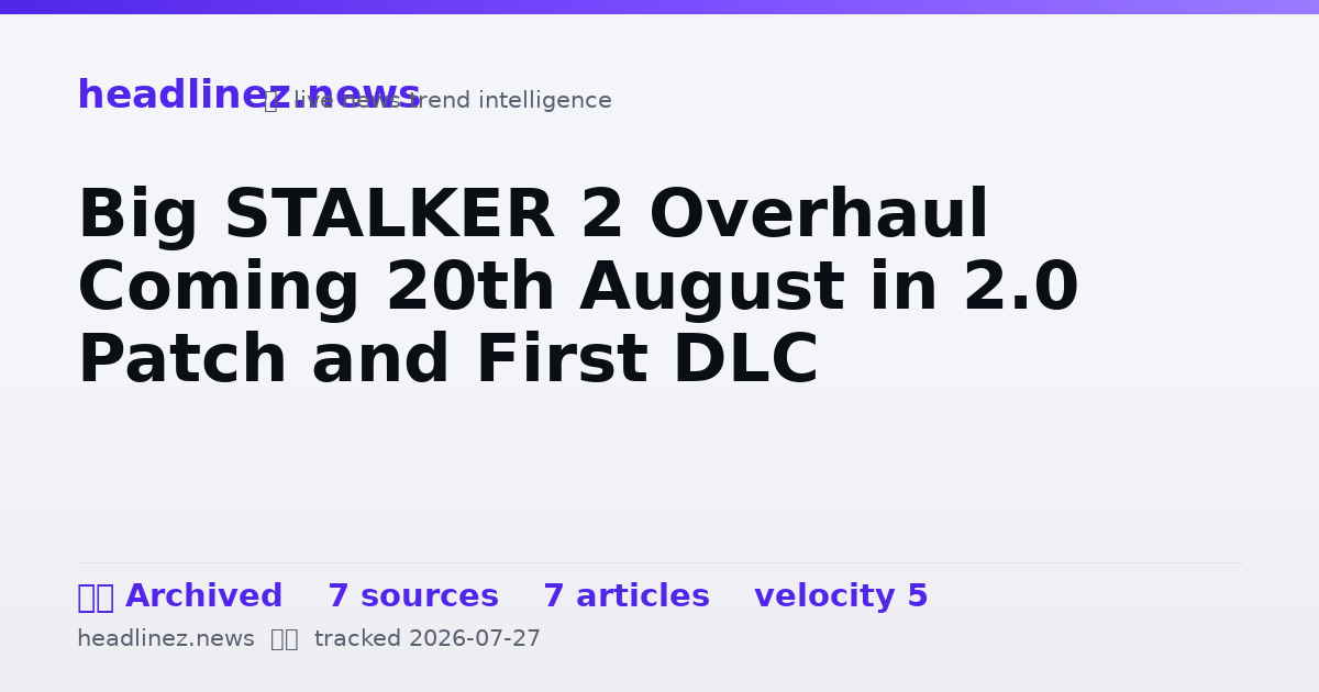 Visual summary for Big STALKER 2 Overhaul Coming 20th August in 2.0 Patch and First DLC