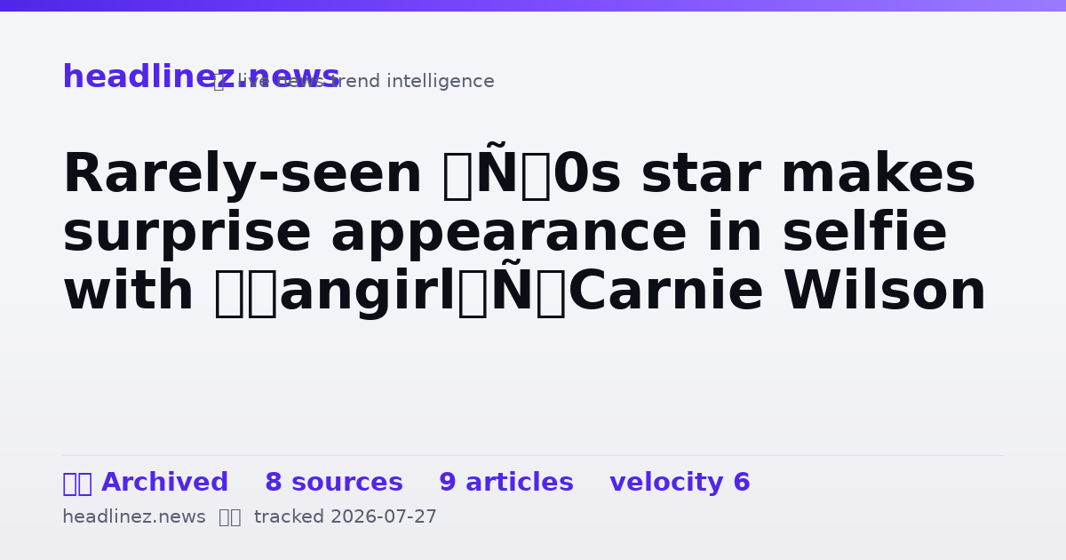 Visual summary for Rarely-seen ’80s star makes surprise appearance in selfie with ‘fangirl’ Carnie Wilson