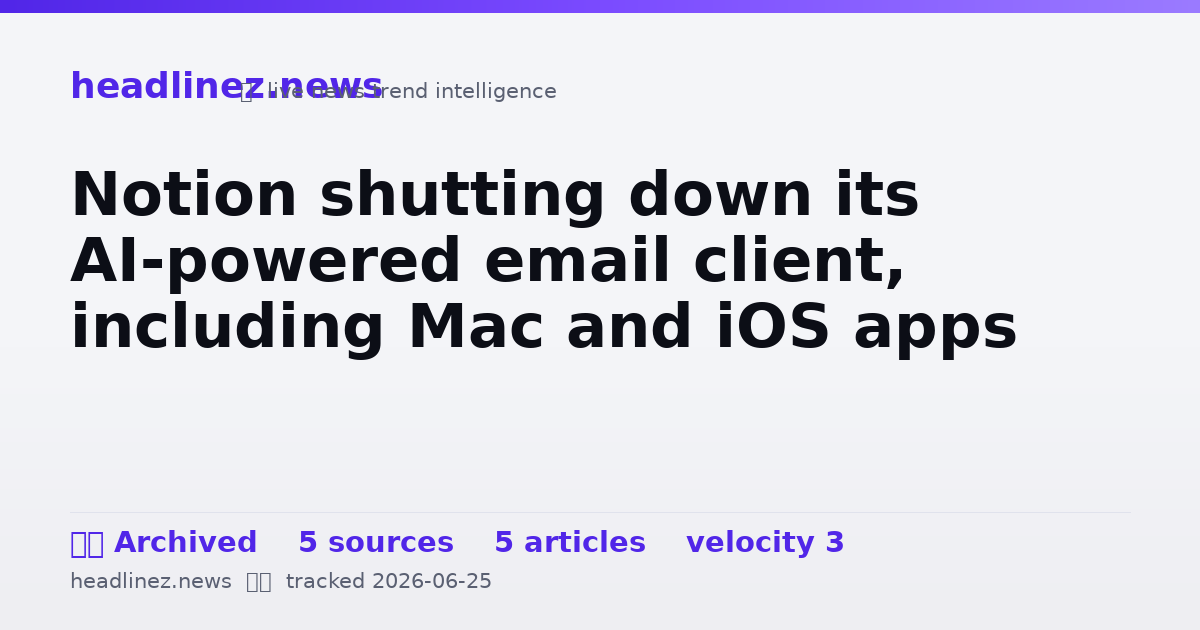 Visual summary for Notion shutting down its AI-powered email client, including Mac and iOS apps