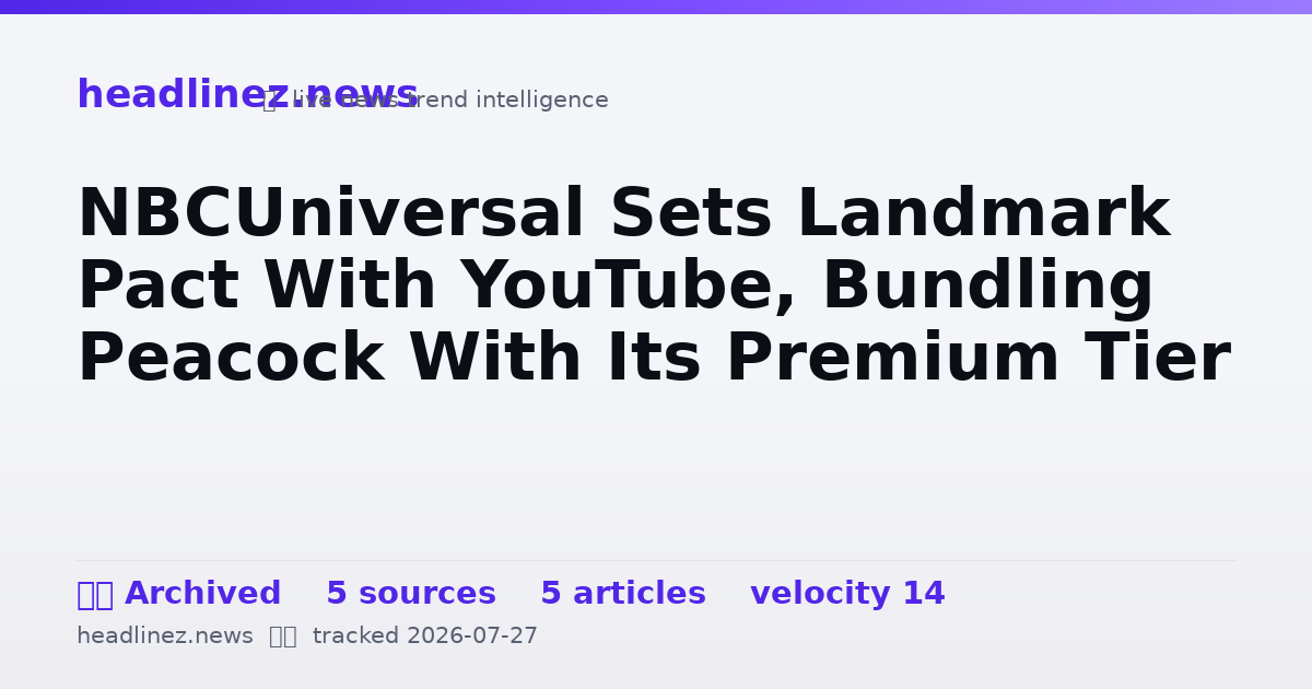 Visual summary for NBCUniversal Sets Landmark Pact With YouTube, Bundling Peacock With Its Premium Tier