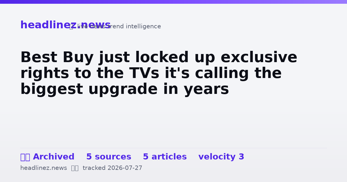 Visual summary for Best Buy just locked up exclusive rights to the TVs it's calling the biggest upgrade in years