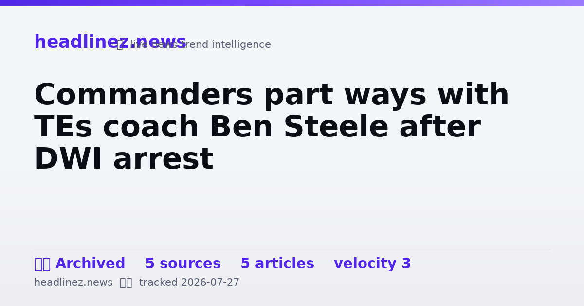 Visual summary for Commanders part ways with TEs coach Ben Steele after DWI arrest