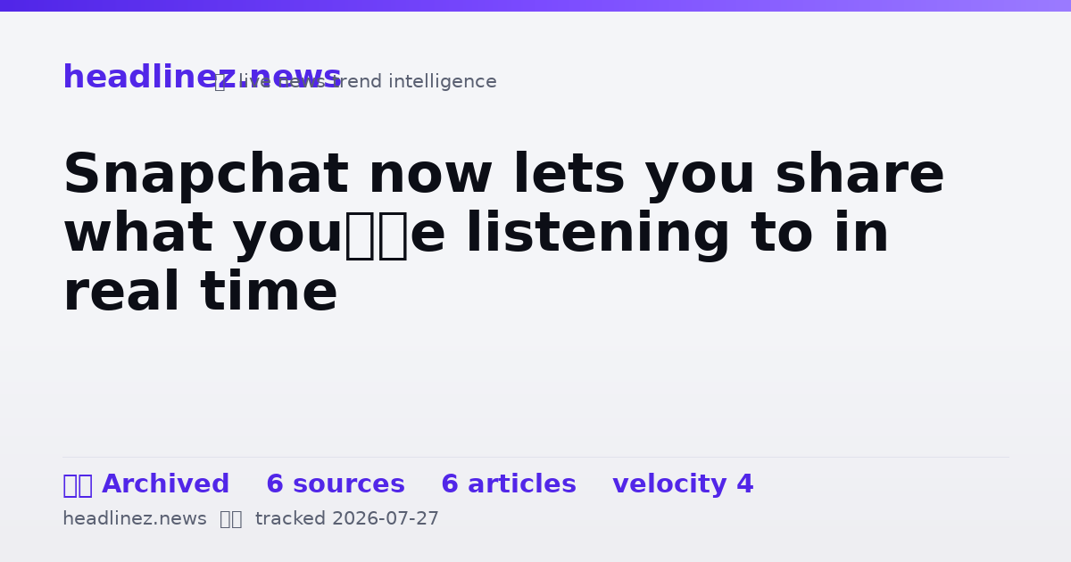 Visual summary for Snapchat now lets you share what you’re listening to in real time