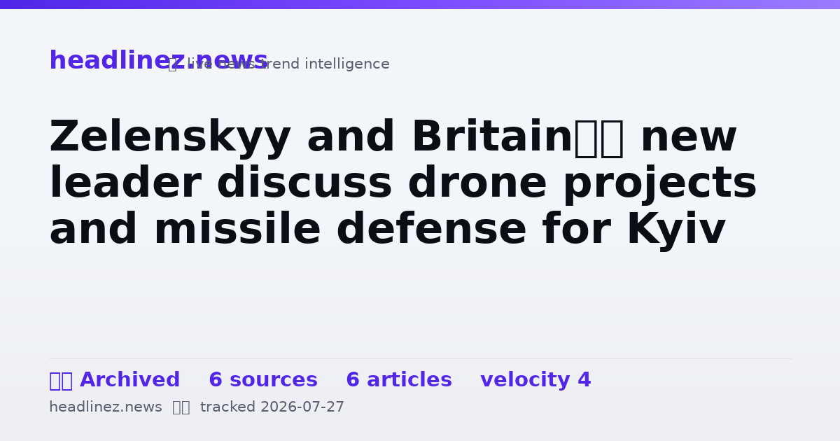 Visual summary for Zelenskyy and Britain’s new leader discuss drone projects and missile defense for Kyiv