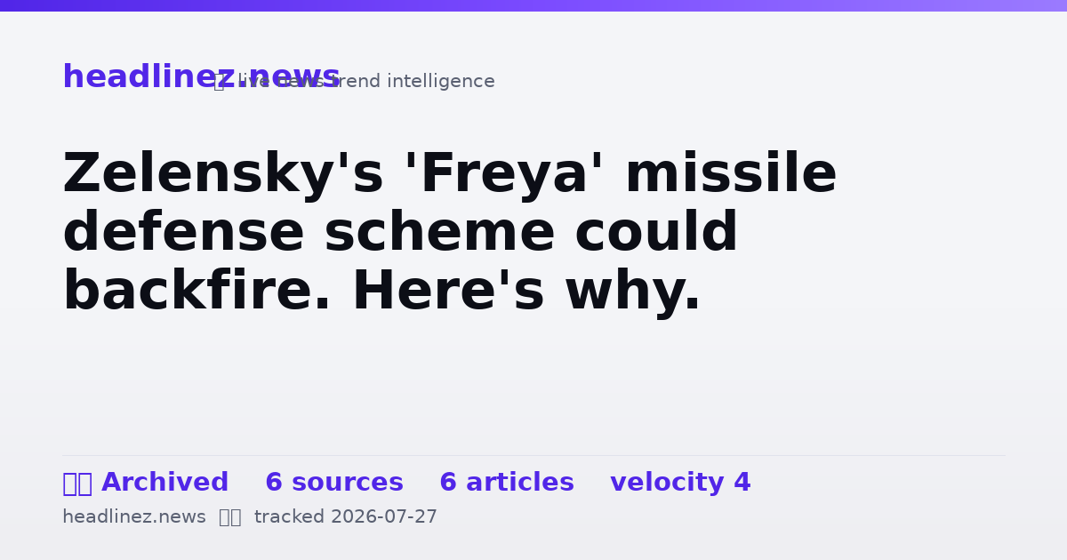 Visual summary for Zelensky's 'Freya' missile defense scheme could backfire. Here's why.
