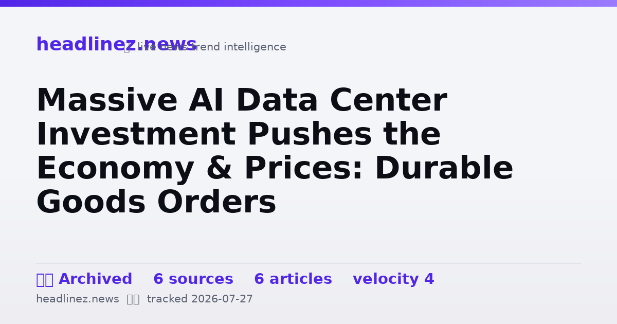 Visual summary for Massive AI Data Center Investment Pushes the Economy & Prices: Durable Goods Orders