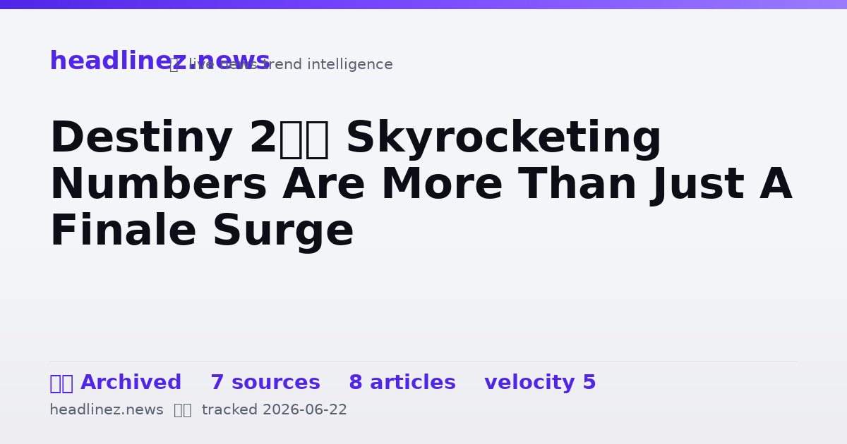 Visual summary for Destiny 2’s Skyrocketing Numbers Are More Than Just A Finale Surge