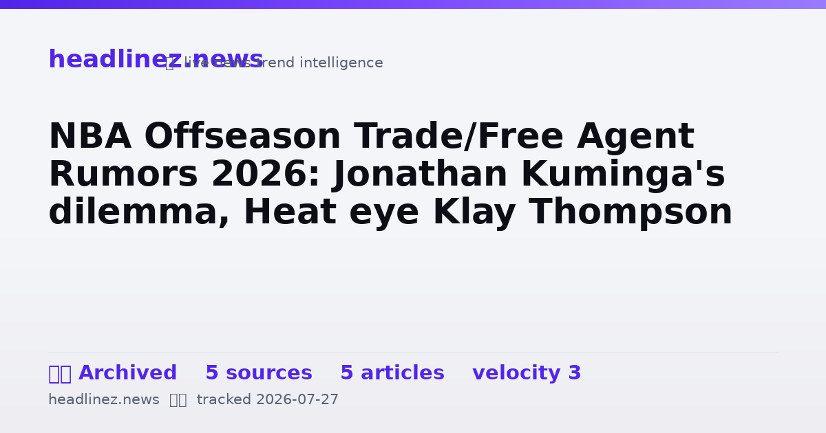 Visual summary for NBA Offseason Trade/Free Agent Rumors 2026: Jonathan Kuminga's dilemma, Heat eye Klay Thompson