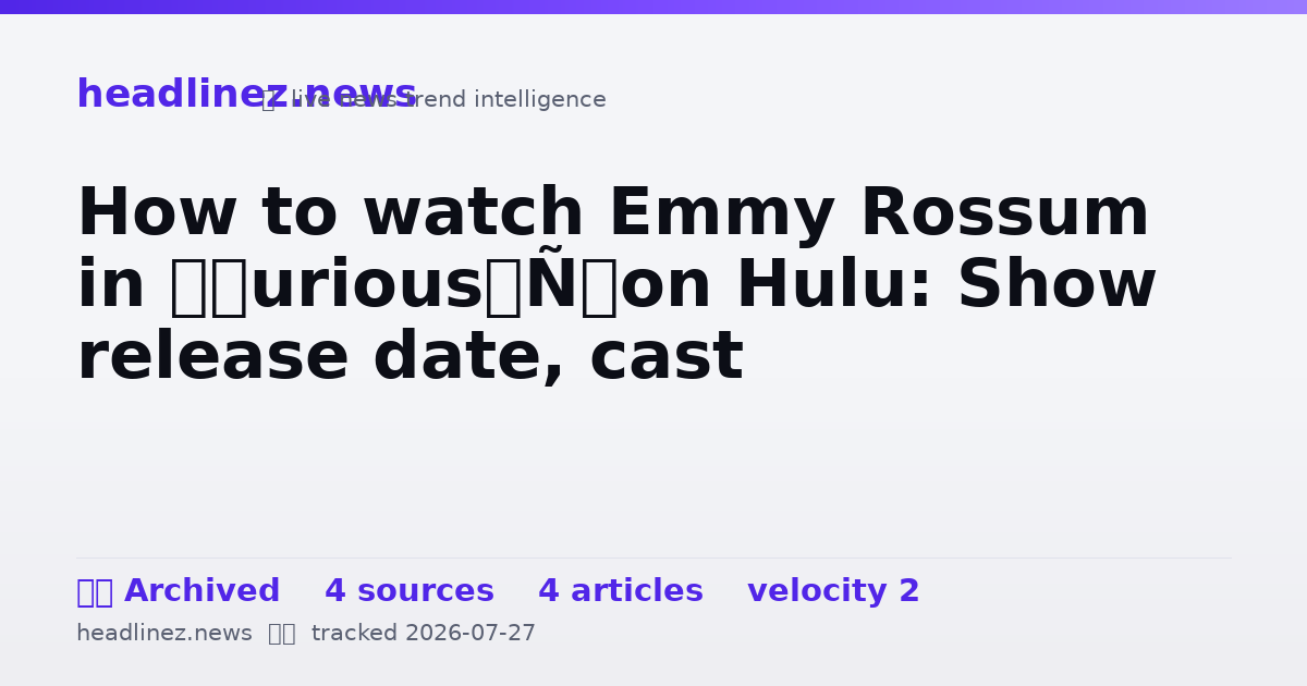 Visual summary for How to watch Emmy Rossum in ‘Furious’ on Hulu: Show release date, cast