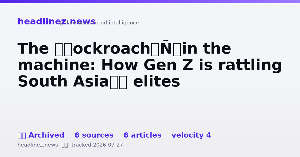 Visual summary for The ‘cockroach’ in the machine: How Gen Z is rattling South Asia’s elites
