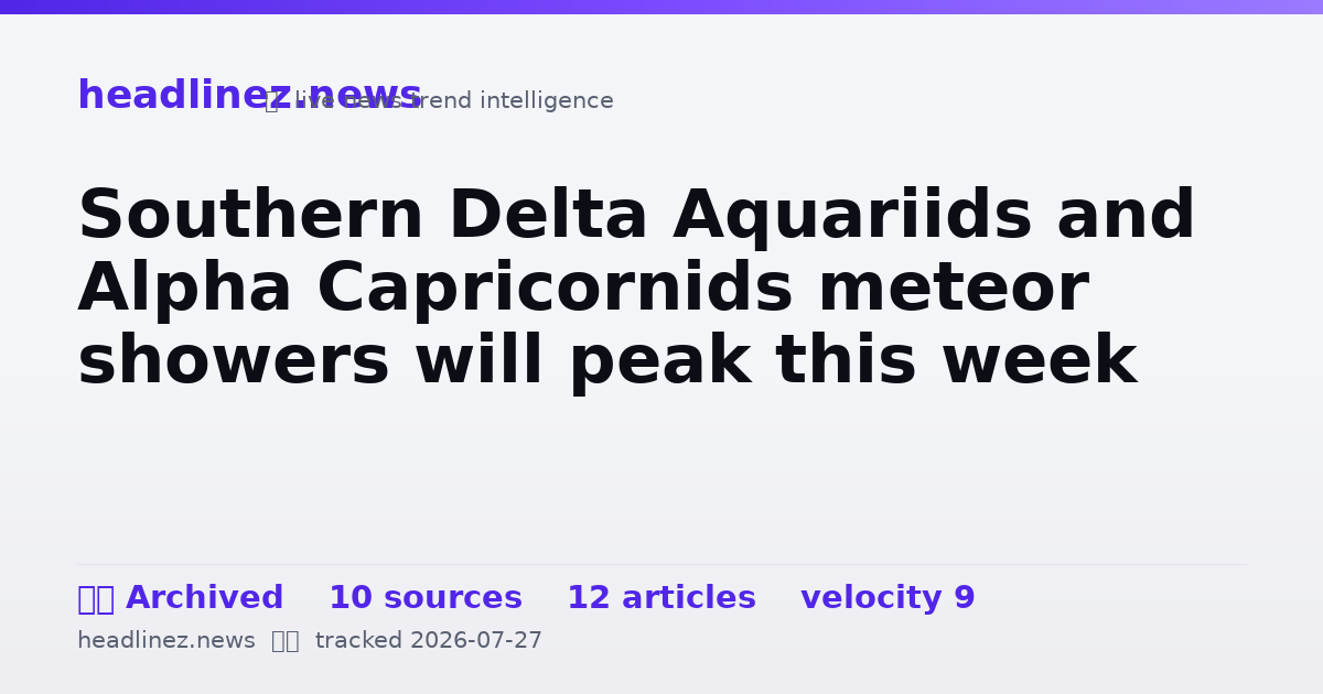 Visual summary for Southern Delta Aquariids and Alpha Capricornids meteor showers will peak this week