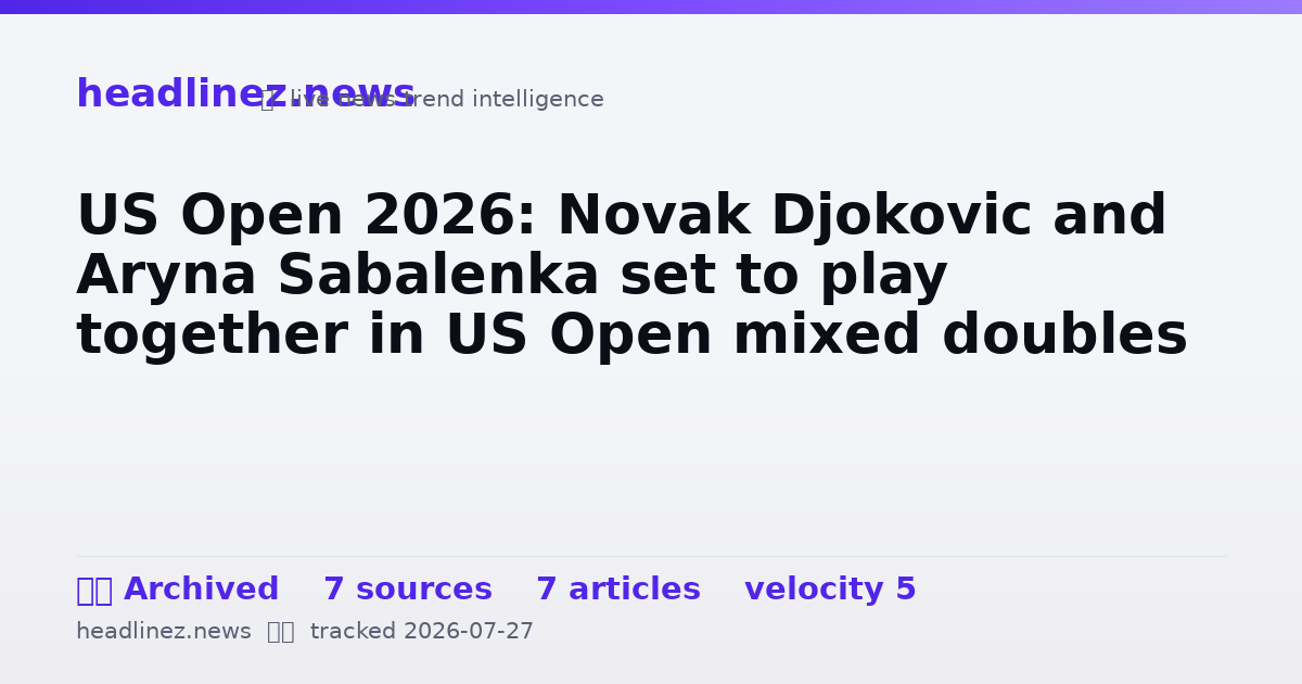Visual summary for US Open 2026: Novak Djokovic and Aryna Sabalenka set to play together in US Open mixed doubles