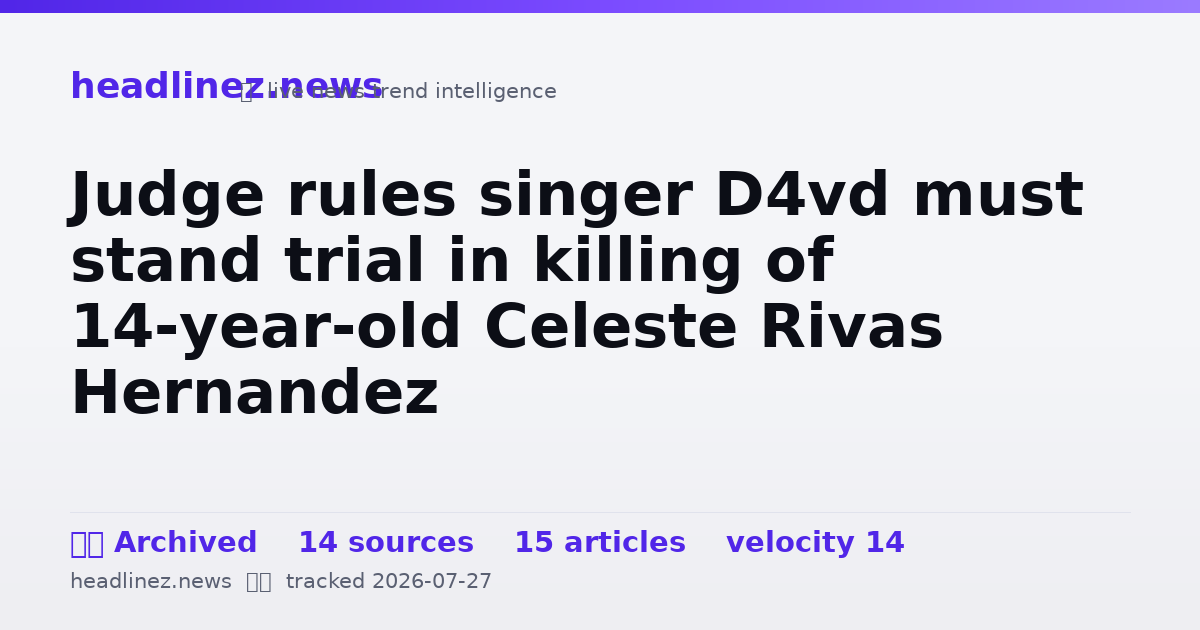 Visual summary for Judge rules singer D4vd must stand trial in killing of 14-year-old Celeste Rivas Hernandez