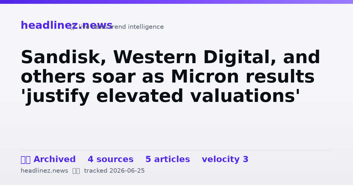 Visual summary for Sandisk, Western Digital, and others soar as Micron results 'justify elevated valuations'