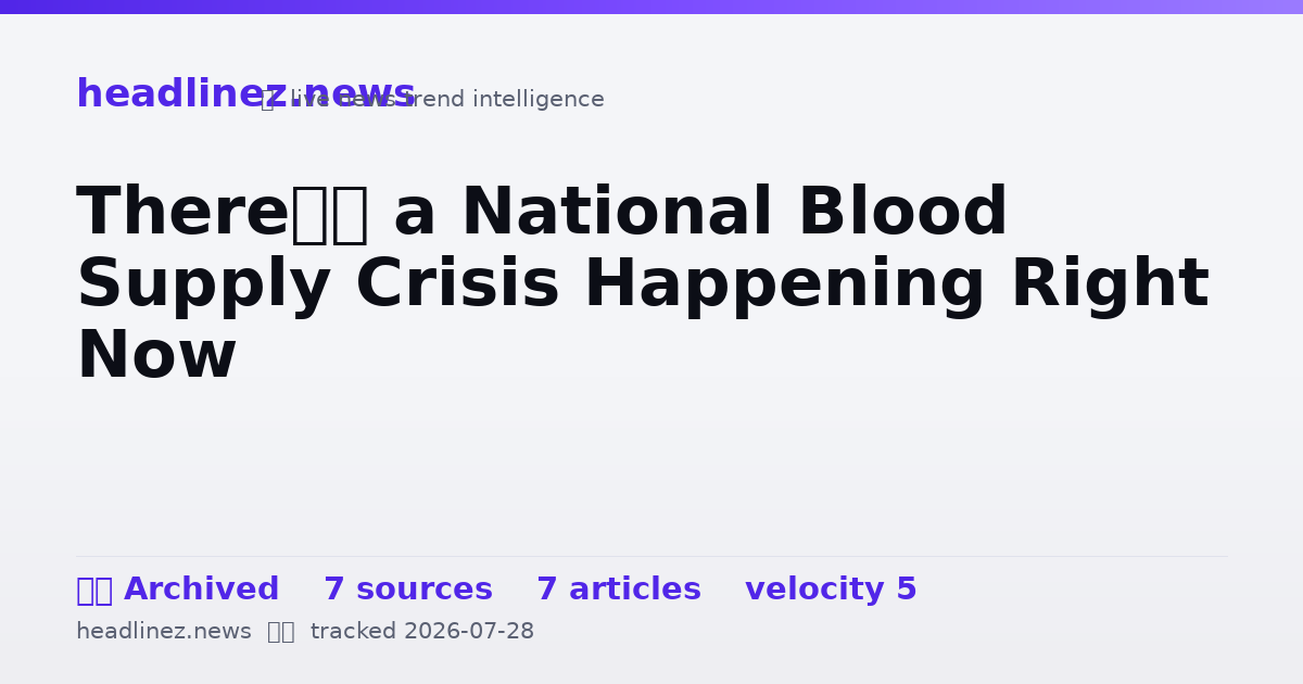 Visual summary for There’s a National Blood Supply Crisis Happening Right Now
