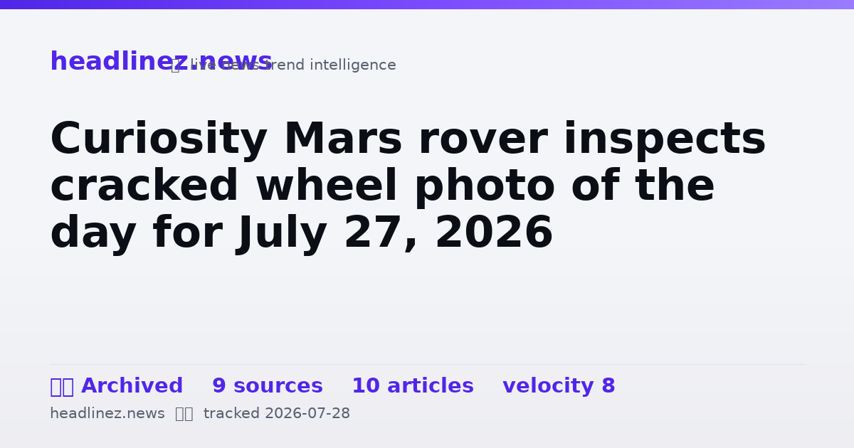 Visual summary for Curiosity Mars rover inspects cracked wheel photo of the day for July 27, 2026
