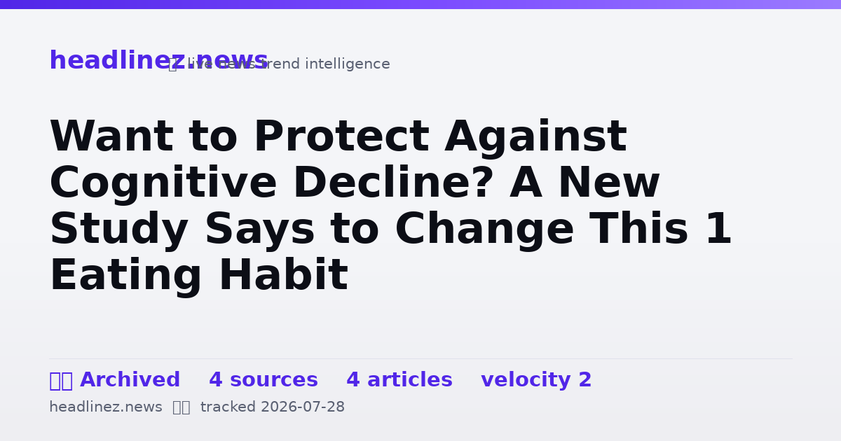 Visual summary for Want to Protect Against Cognitive Decline? A New Study Says to Change This 1 Eating Habit
