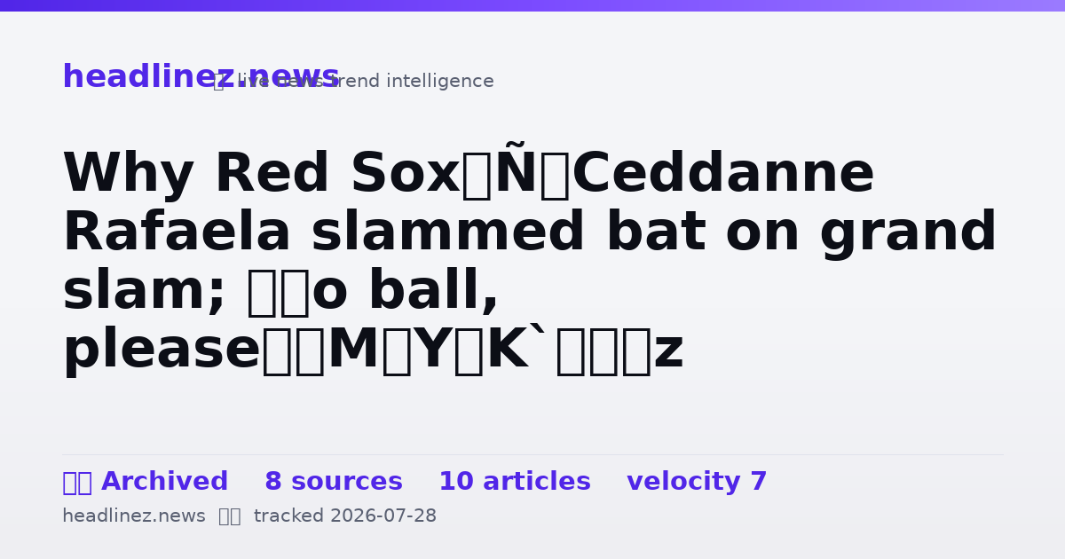 Visual summary for Why Red Sox’ Ceddanne Rafaela slammed bat on grand slam; ‘Go ball, please’