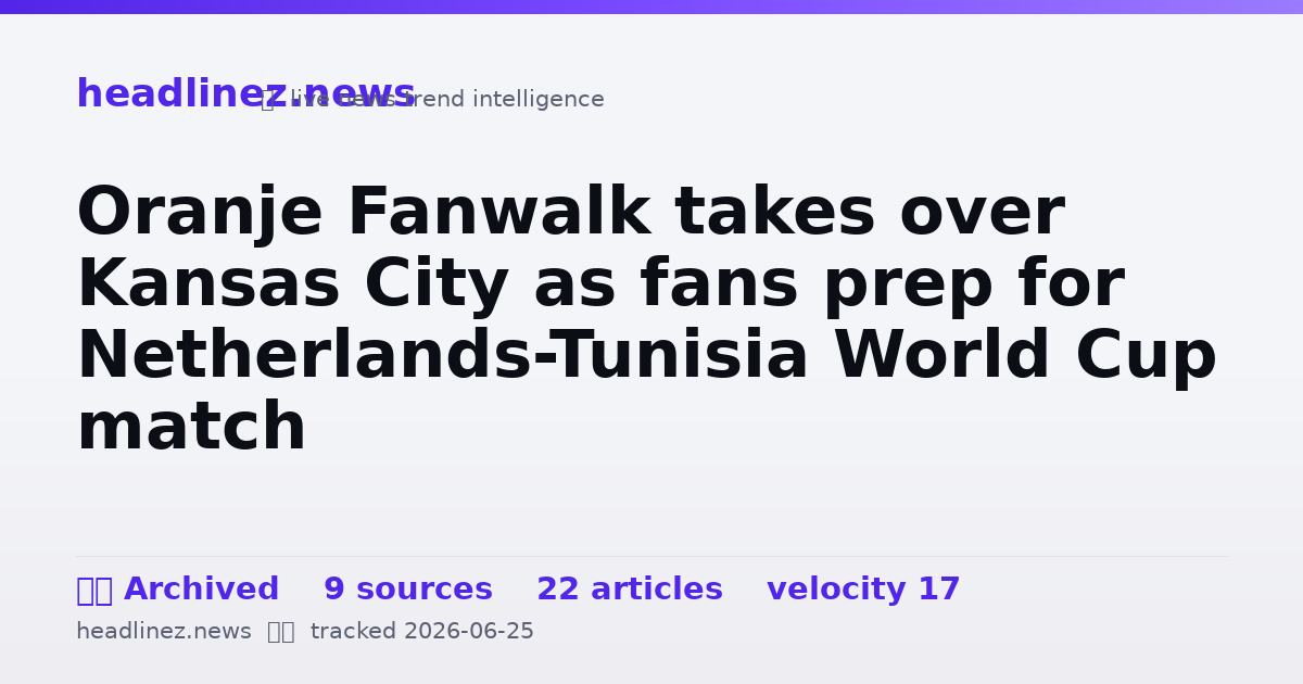 Visual summary for Oranje Fanwalk takes over Kansas City as fans prep for Netherlands-Tunisia World Cup match