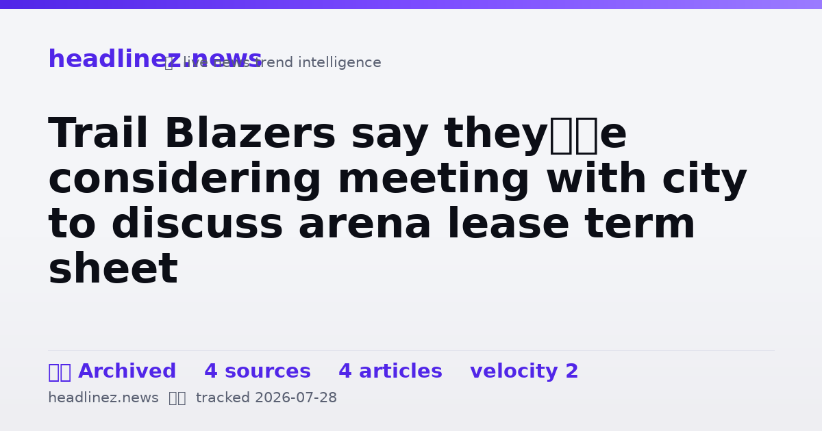 Visual summary for Trail Blazers say they’re considering meeting with city to discuss arena lease term sheet