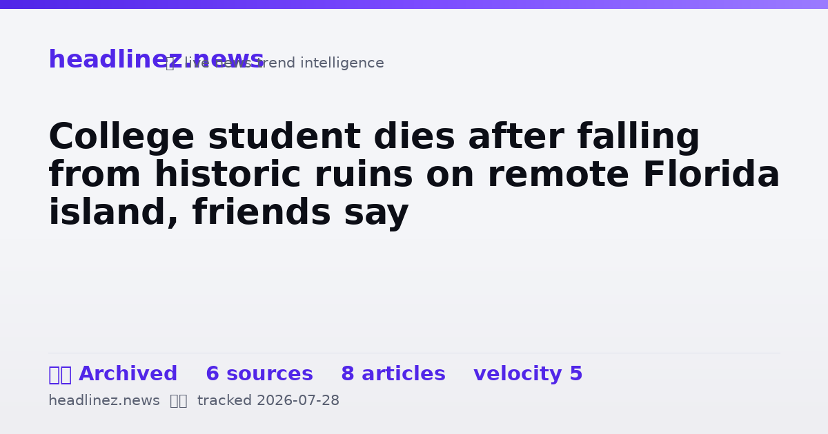 Visual summary for College student dies after falling from historic ruins on remote Florida island, friends say