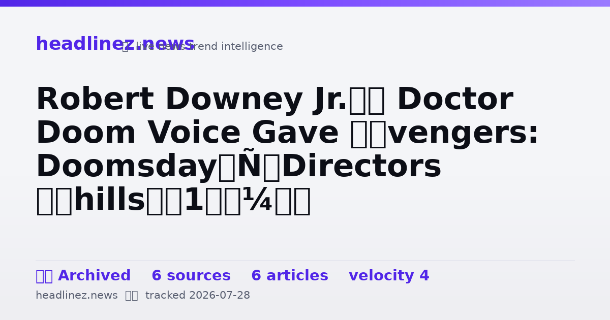 Visual summary for Robert Downey Jr.’s Doctor Doom Voice Gave ‘Avengers: Doomsday’ Directors “Chills”