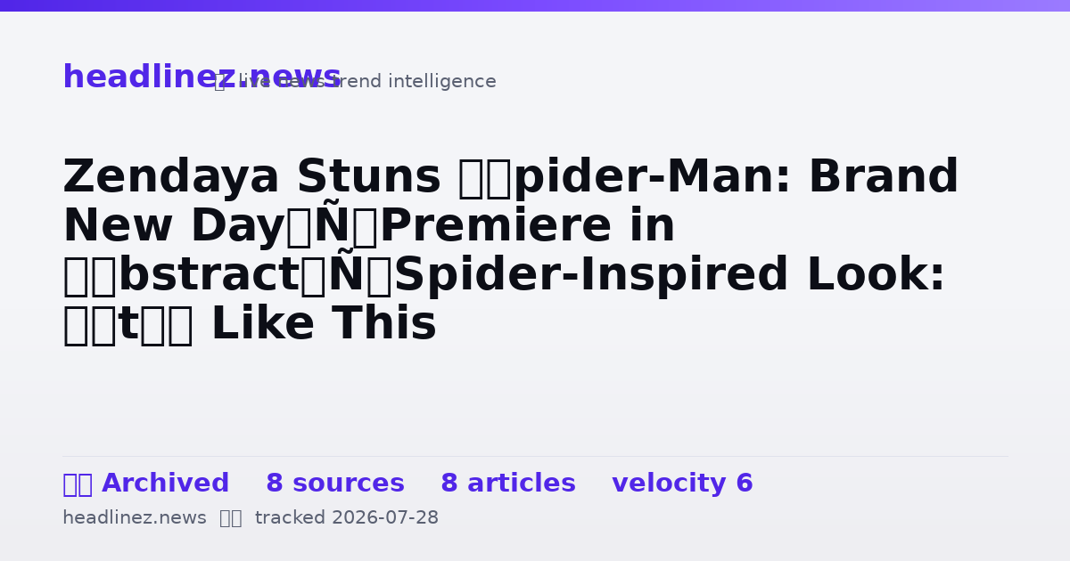 Visual summary for Zendaya Stuns ‘Spider-Man: Brand New Day’ Premiere in ‘Abstract’ Spider-Inspired Look: ‘It’s Like This Metamorphosis’