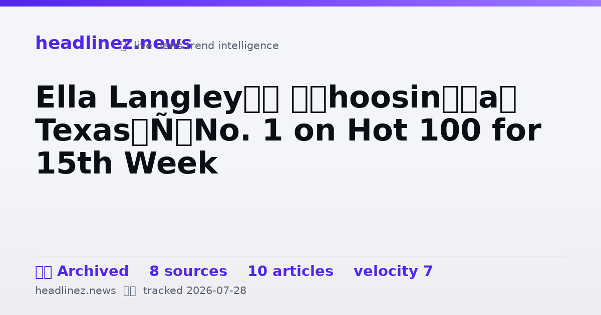 Visual summary for Ella Langley’s ‘Choosin’ Texas’ No. 1 on Hot 100 for 15th Week