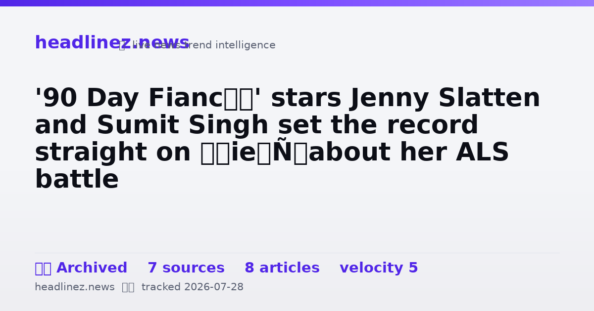 Visual summary for '90 Day Fiancé' stars Jenny Slatten and Sumit Singh set the record straight on ‘lie’ about her ALS battle