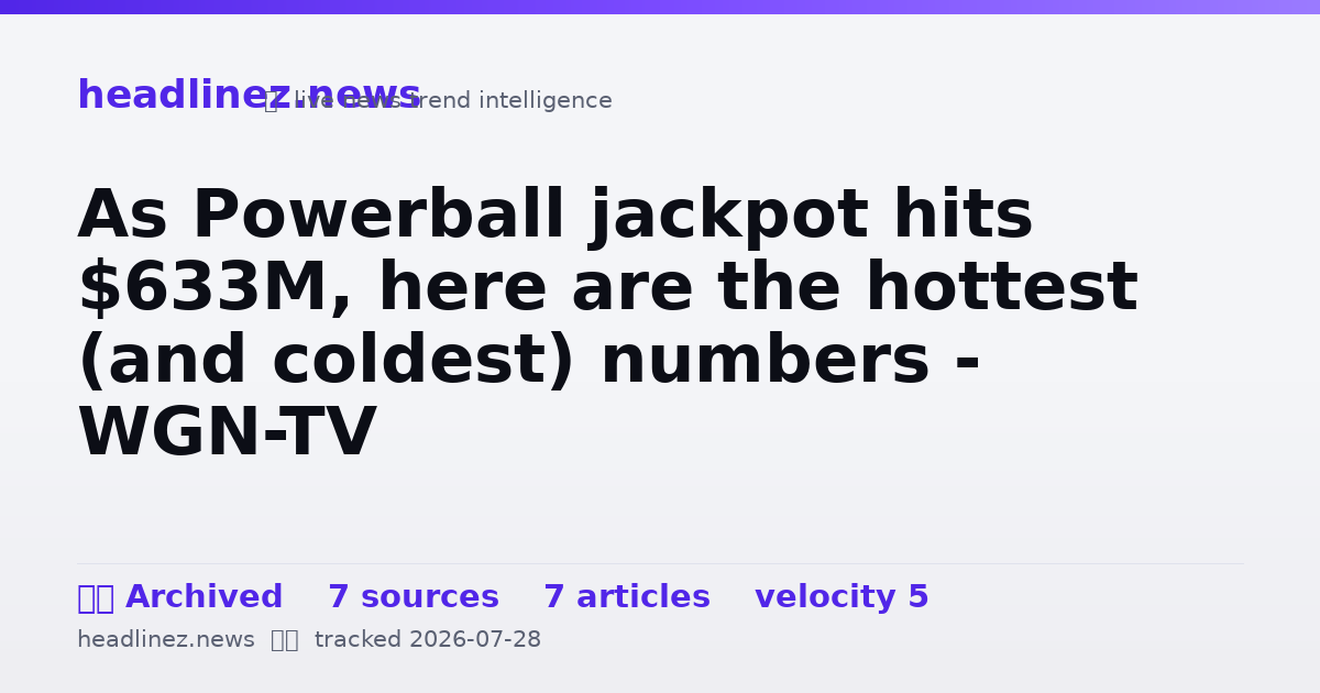Visual summary for As Powerball jackpot hits $633M, here are the hottest (and coldest) numbers - WGN-TV