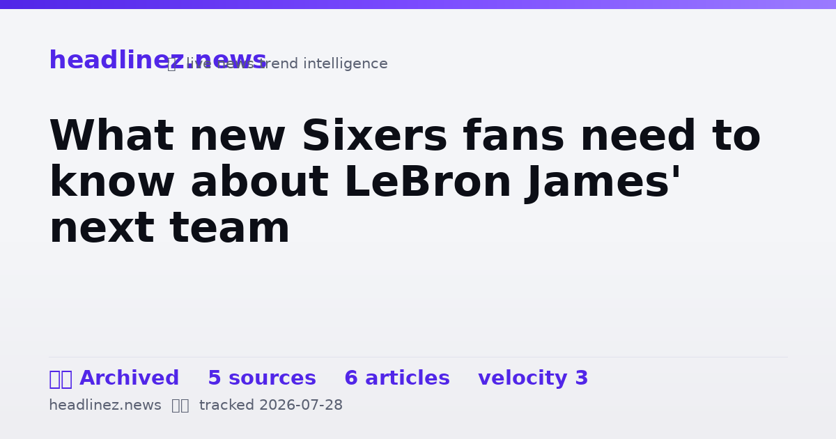 Visual summary for What new Sixers fans need to know about LeBron James' next team