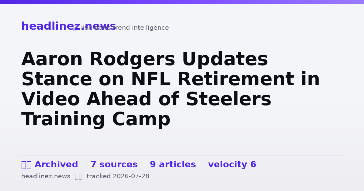 Visual summary for Aaron Rodgers Updates Stance on NFL Retirement in Video Ahead of Steelers Training Camp