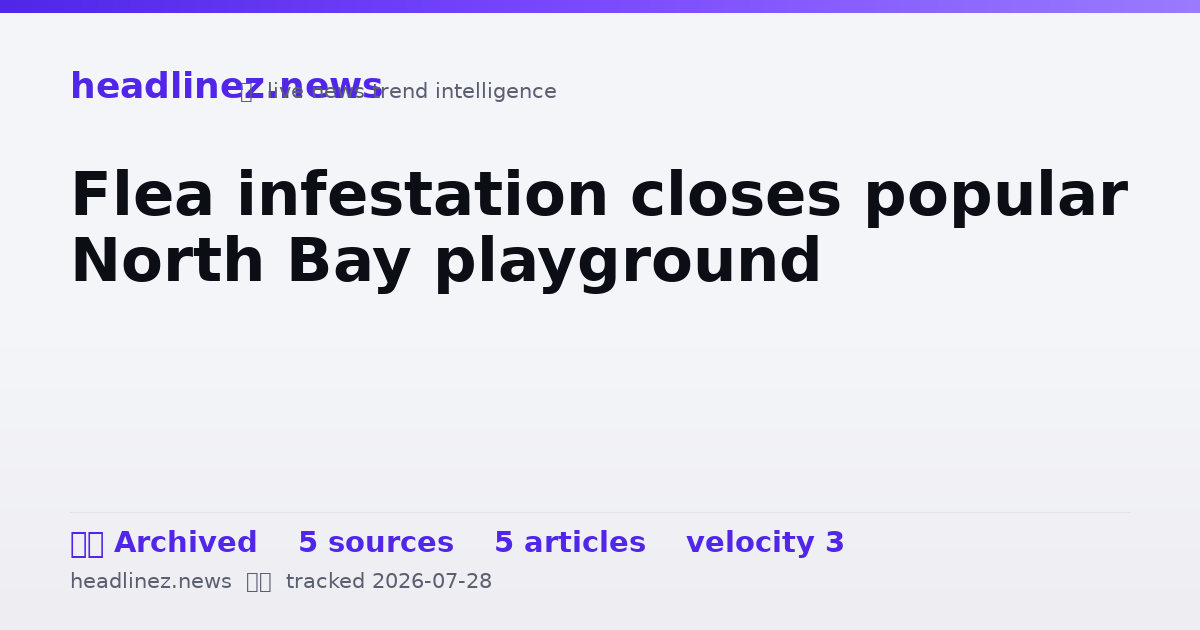 Visual summary for Flea infestation closes popular North Bay playground