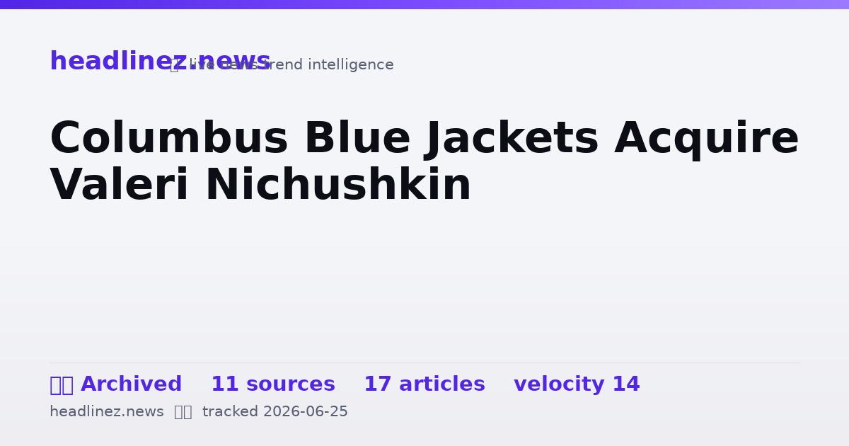 Visual summary for Columbus Blue Jackets Acquire Valeri Nichushkin