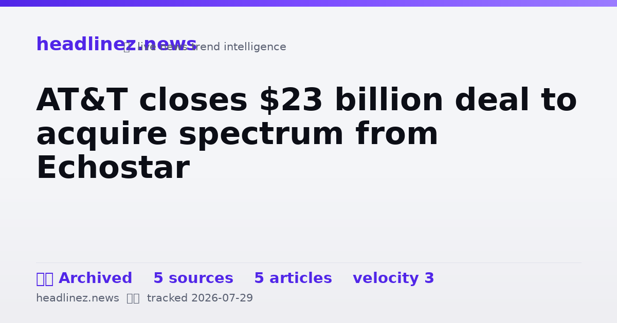 Visual summary for AT&T closes $23 billion deal to acquire spectrum from Echostar