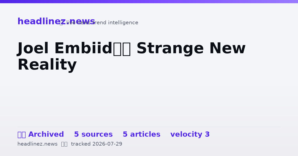 Visual summary for Joel Embiid’s Strange New Reality