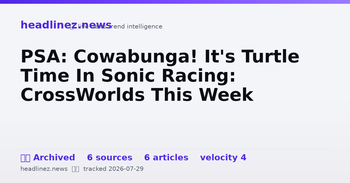 Visual summary for PSA: Cowabunga! It's Turtle Time In Sonic Racing: CrossWorlds This Week