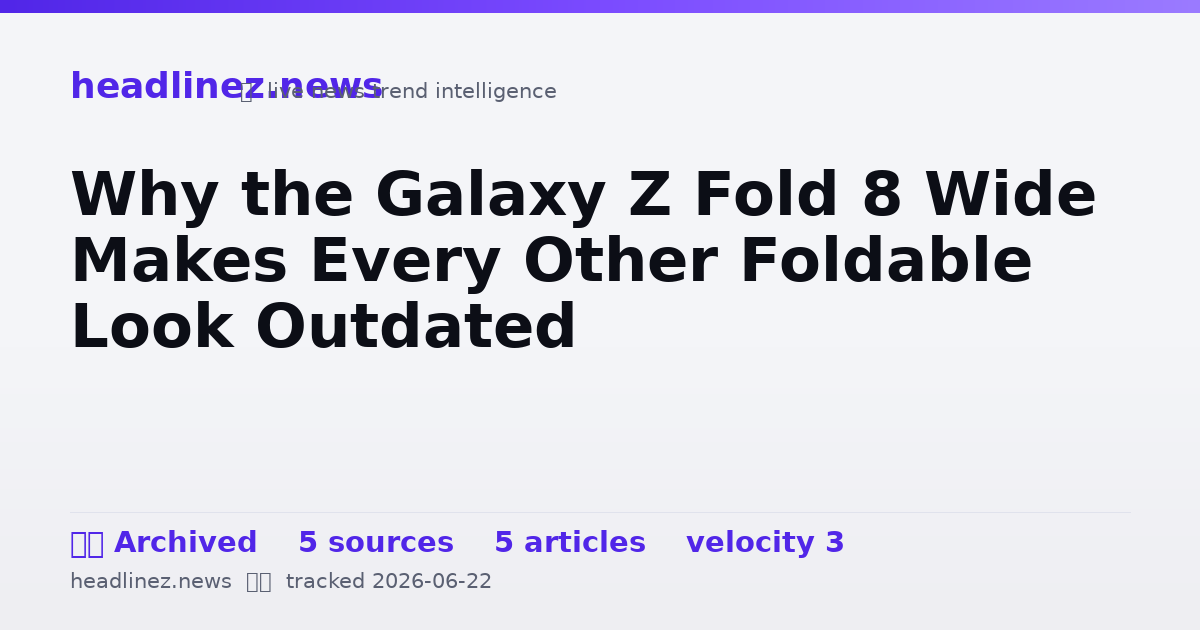 Visual summary for Why the Galaxy Z Fold 8 Wide Makes Every Other Foldable Look Outdated